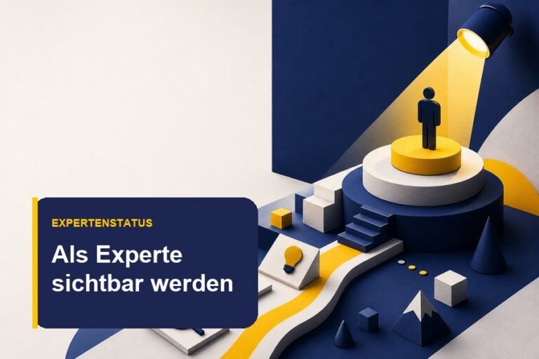 Titelbild zum Ratgeber Sichtbar werden als Experte mit Zielsignal und klarer Expertenpositionierung.